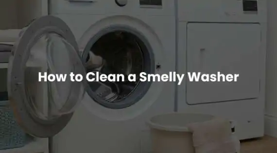 How to Clean a Smelly Washer (And Keep It Fresh!)